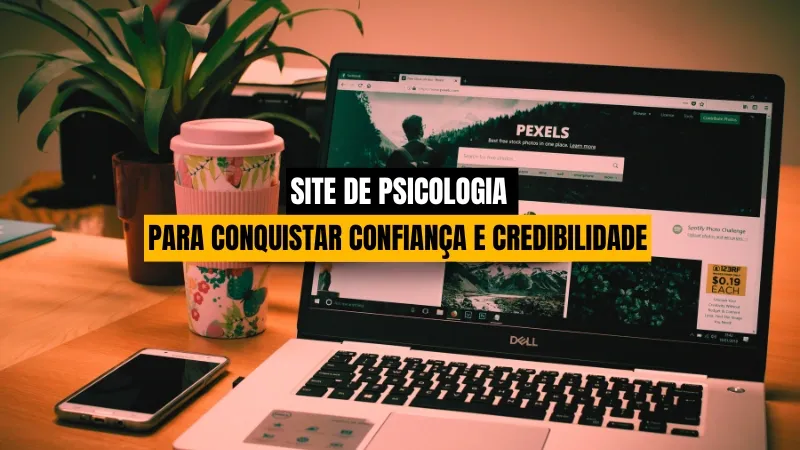 O que colocar no site de psicologia para conquistar confiança e credibilidade